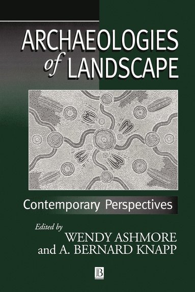 Ashmore, Knapp AB, Wendy Ashmore, A. Bernard Knapp - Archaeologies of Landscape, Häftad