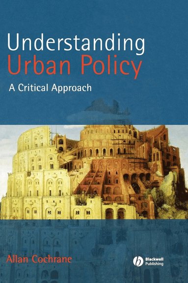 Allan Cochrane - Understanding Urban Policy, Inbunden