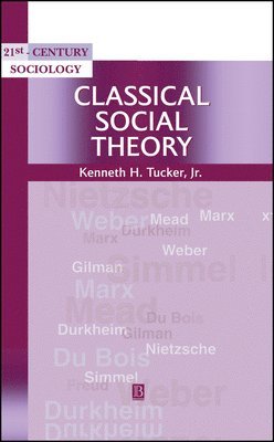 Kenneth H. Tucker Jr. - Classical Social Theory, Inbunden