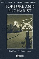 William T. Cavanaugh - Torture and Eucharist, Häftad