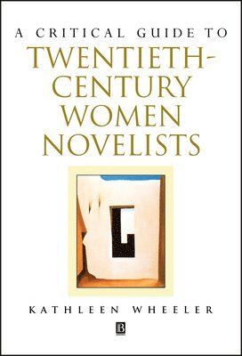 Wheeler, Kathleen Wheeler - Critical Guide to Twentieth-century Women Novelists, Häftad