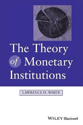 bokomslag The Theory of Monetary Institutions