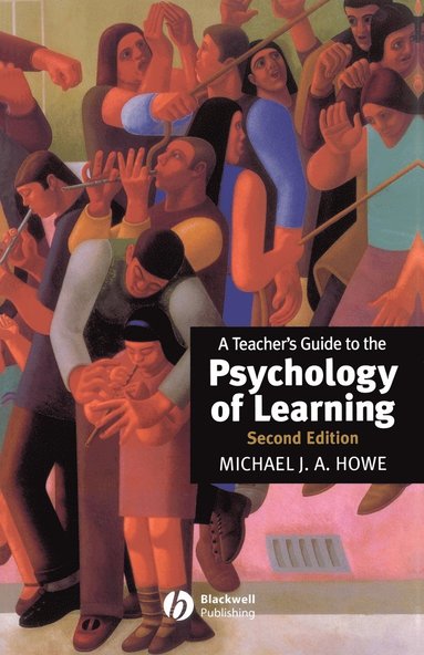 Michael J. A. Howe - Teacher's Guide to the Psychology of Learning, Häftad
