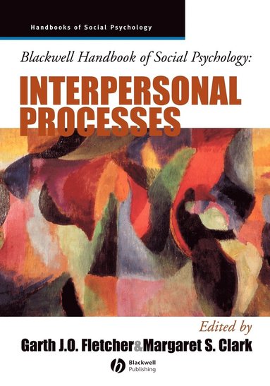Fletcher, Clark MS, Garth J. O. Fletcher, Margaret S. Clark - Blackwell Handbook of Social Psychology, Häftad