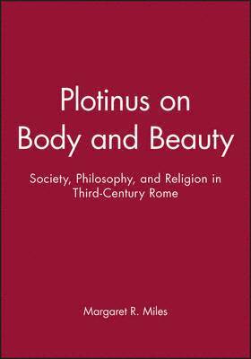 Margaret R. Miles - Plotinus on Body and Beauty, Häftad