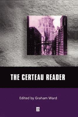 Ward, Graham Ward, Graham (University of Manchester) Ward - Certeau Reader, Häftad