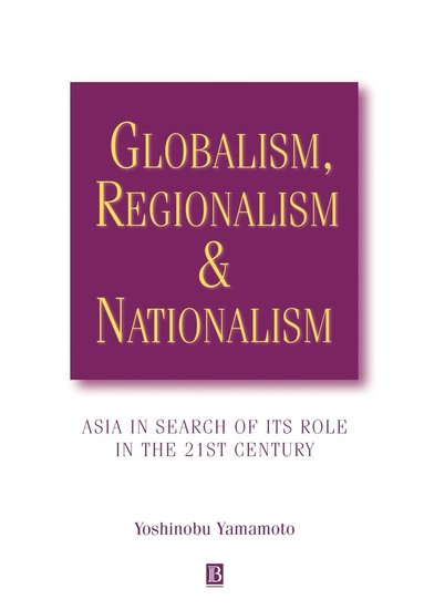 YAMAMOTO, Yoshinobu Yamamoto - Globalism, Regionalism and Nationalism, Häftad