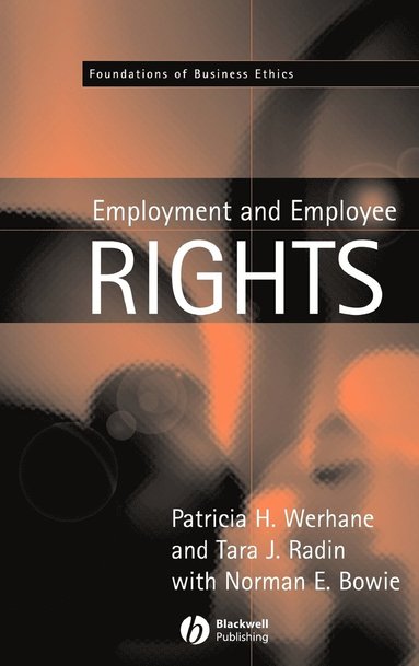 Patricia Werhane, Tara J. Radin, Norman E. Bowie - Employment and Employee Rights, Inbunden