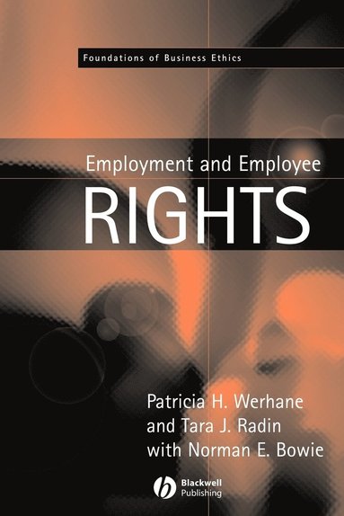Patricia Werhane, Tara J. Radin, Norman E. Bowie - Employment and Employee Rights, Häftad