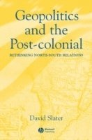 David Slater, David (Loughborough University) Slater - Geopolitics and the Post-Colonial, Inbunden