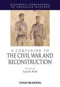 bokomslag A Companion to the Civil War and Reconstruction