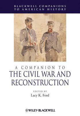 bokomslag A Companion to the Civil War and Reconstruction