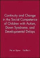 bokomslag Continuity and Change in the Social Competence of Children with Autism, Down Syndrome, and Developmental Delays