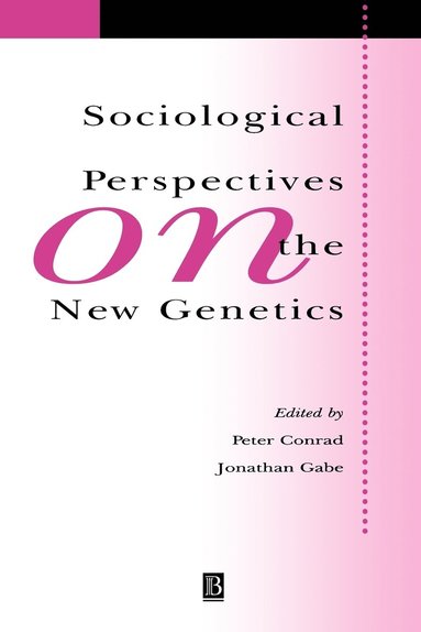 Conrad, Gabe, Peter Conrad, Jonathan Gabe - Sociological Perspectives on the New Genetics, Häftad