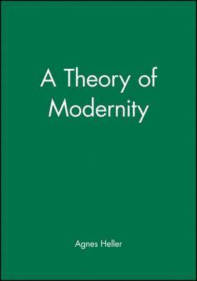 Agnes Heller - Theory of Modernity, Inbunden