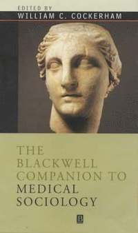 bokomslag The Blackwell Companion To Medical Sociology