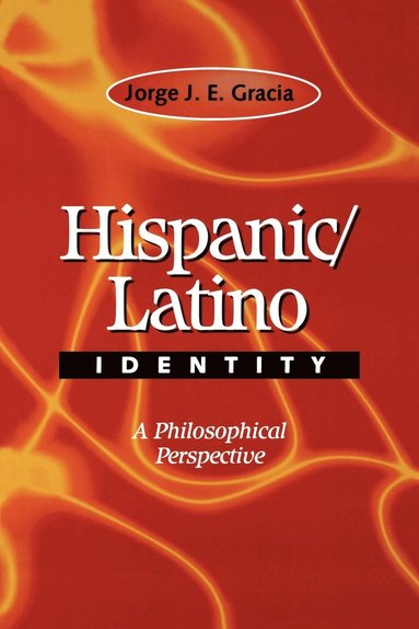 Jorge J. E. Gracia - Hispanic / Latino Identity, Häftad