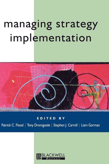 Flood, Patrick C. Flood, Tony Dromgoole, Stephen Carroll, Liam Gorman - Managing Strategy Implementation, Inbunden