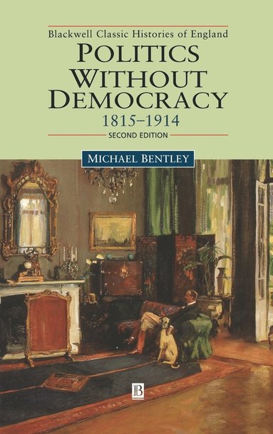 Michael Bentley - Politics without Democracy, Inbunden