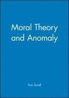 Tom Sorell - Moral Theory and Anomaly, Inbunden