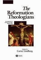 Carter Lindberg - Reformation Theologians, Inbunden