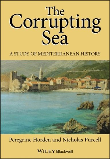 Peregrine Horden, Nicholas Purcell - Corrupting Sea, Häftad