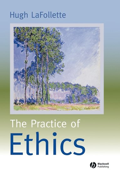 Hugh LaFollette - Practice of Ethics, Inbunden