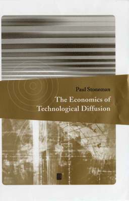 Paul Stoneman, Paul (Warwick Business School Research Bureau) Stoneman - Economics of Technological Diffusion, Inbunden