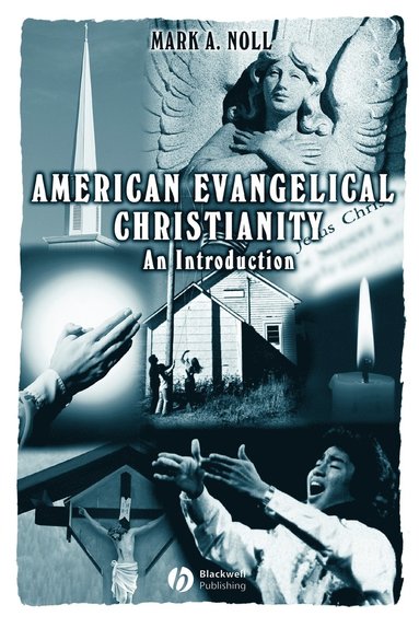 Mark A. Noll - American Evangelical Christianity, Häftad