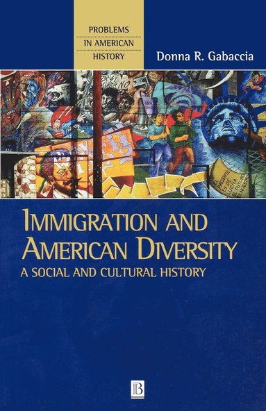 Donna R. Gabaccia - Immigration and American Diversity, Häftad
