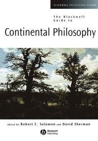 bokomslag The Blackwell Guide to Continental Philosophy