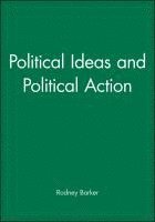 Political Ideas and Political Action 1