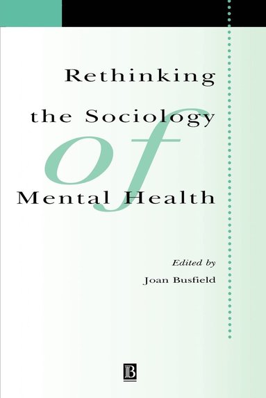 BUSFIELD, Joan Busfield - Rethinking the Sociology of Mental Health, Häftad