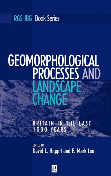 Higgitt, Lee, David L. Higgitt, E. Mark Lee - Geomorphological Processes and Landscape Change, Inbunden