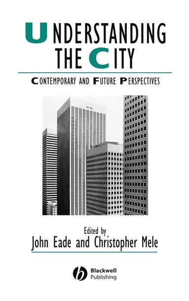 Eade, Mele, John Eade, Christopher Mele - Understanding the City, Inbunden