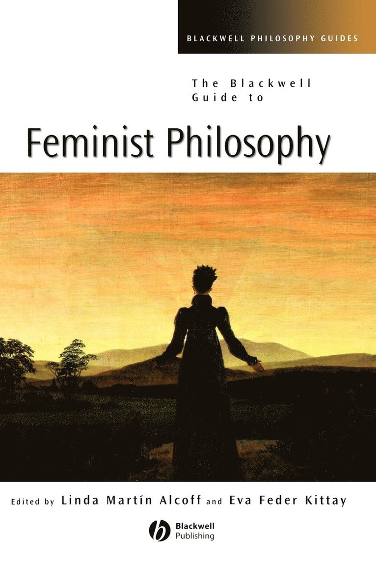 Alcoff, Kittay, Eva Feder Kittay, Linda Martín Alcoff - Blackwell Guide to Feminist Philosophy, Inbunden