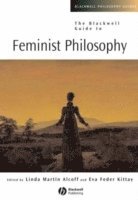 Alcoff, Kittay EF, Eva Feder Kittay, Linda Martín Alcoff - Blackwell Guide to Feminist Philosophy, Häftad