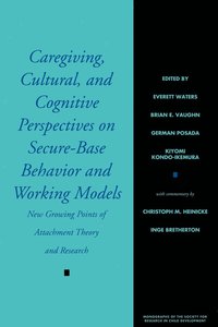 bokomslag Caregiving, Cultural, and Cognitive Perspectives on Secure-Base Behavior and Working Models