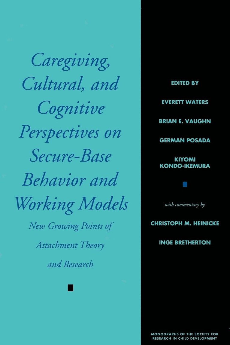 Caregiving, Cultural, and Cognitive Perspectives on Secure-Base Behavior and Working Models 1
