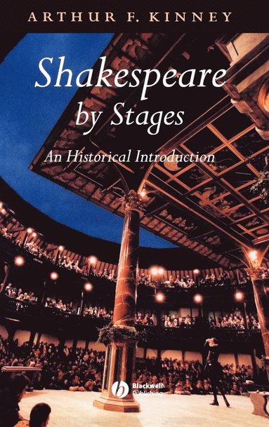 Arthur F. Kinney - Shakespeare by Stages, Inbunden