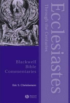 Eric S Christianson - Christianson, E: Ecclesiastes Through the Centuries, Inbunden