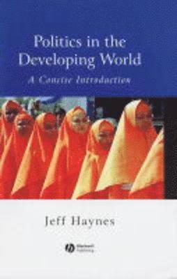Jeffrey Haynes - Politics in the Developing World: A Concise Introduction, Inbunden