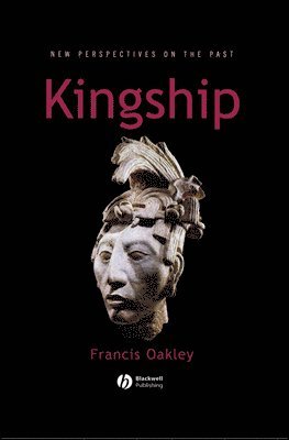 Francis Oakley - Kingship, Inbunden