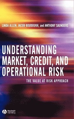 Linda Allen, Jacob Boudoukh, Anthony Saunders - Understanding Market, Credit, and Operational Risk, Inbunden