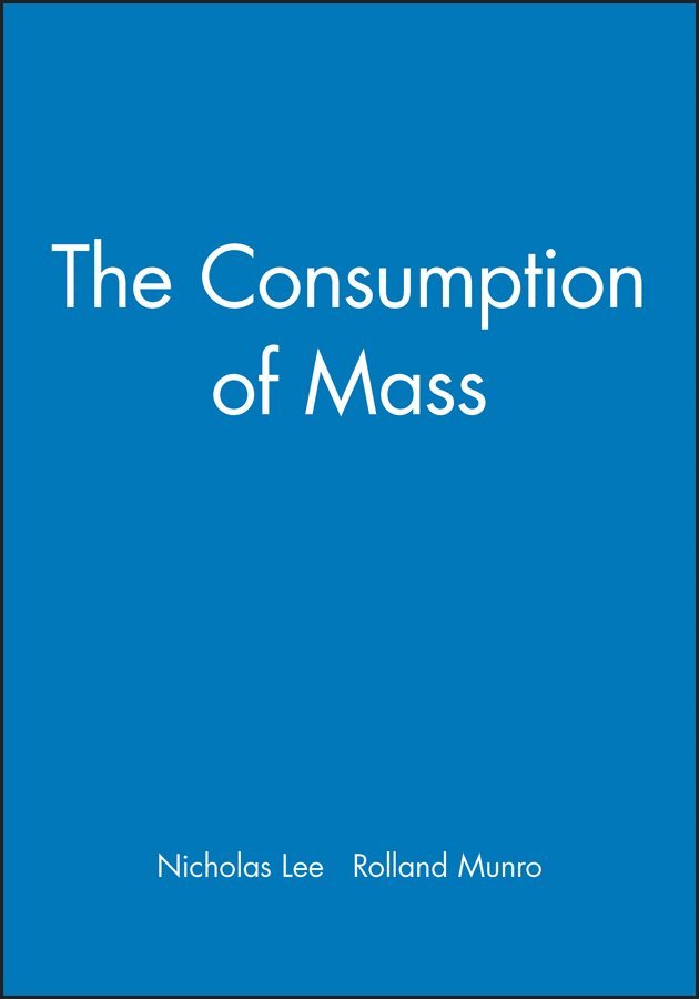 Nicholas Lee, Rolland Munro, Nicholas (Keele University) Lee, Rolland (Univeristy of Keele) Munro - Consumption of Mass, Häftad