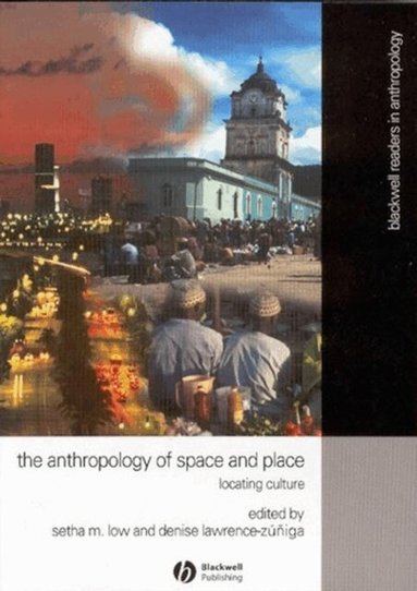 Low, Lawrence-Zuni, Setha M. Low, Denise Lawrence-Zúñiga - Anthropology of Space and Place, Häftad