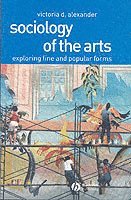 bokomslag Sociology of the arts - exploring fine and popular forms