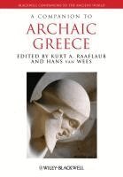 Kurt A. Raaflaub, Hans van Wees - Companion to Archaic Greece, Inbunden