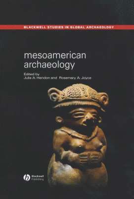 Julia A. Hendon, Rosemary A. Joyce - Mesoamerican Archaeology, Inbunden