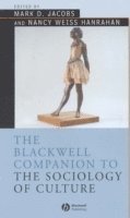 Mark D. Jacobs, Nancy Weiss Hanrahan - Blackwell Companion to the Sociology of Culture, Inbunden